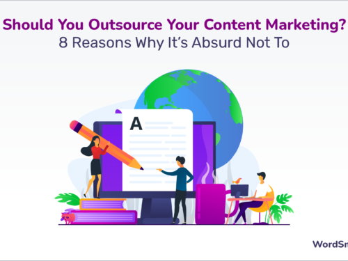 Should You Outsource Your Content Marketing? 8 Reasons Why It’s Absurd Not To